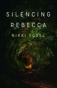 Silencing Rebecca by Nikki Vogel