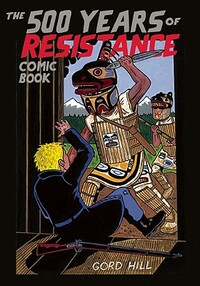 The 500 Years of Resistance Comic Book by Gord Hill