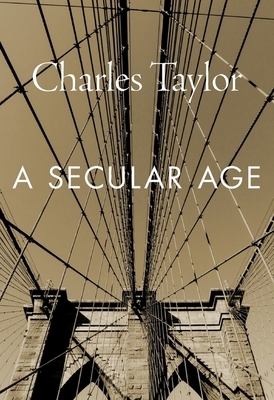 A Secular Age by Charles Taylor
