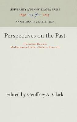 Perspectives on the Past by Geoffrey A. Clark