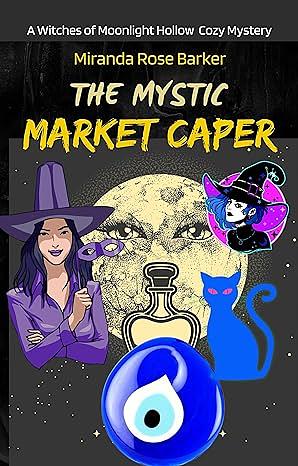 The Mystic Market Caper by Miranda Rose Barker