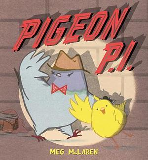 Pigeon P.i. by Meg McLaren, Meg McLaren