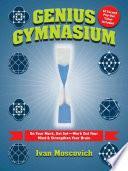 Genius Gymnasium: On Your Mark, Get Set--Work Out Your MindStrengthen Your Brain by Ivan Moscovich