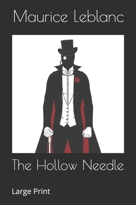 The Hollow Needle: Large Print by Maurice Leblanc