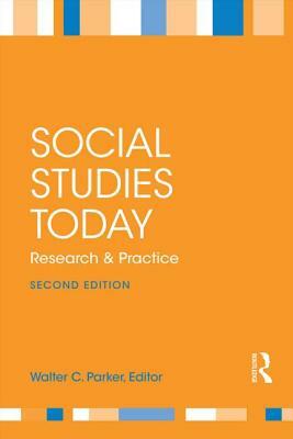 Social Studies Today: Research and Practice by Walter C. Parker