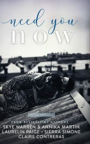Need You Now: Top Shelf Romance #2 by Annika Martin, Claire Contreras, Skye Warren, Sierra Simone, Laurelin Paige
