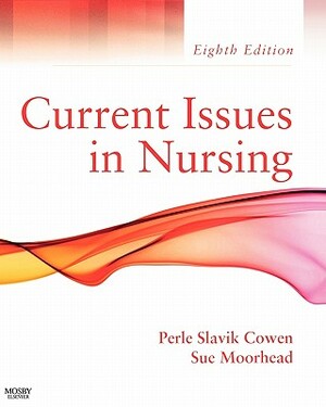 Current Issues in Nursing by Sue Moorhead, Perle Slavik Cowen