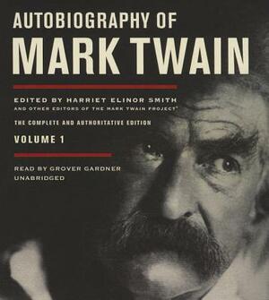 Autobiography of Mark Twain, Vol. 1: The Complete and Authoritative Edition by Mark Twain