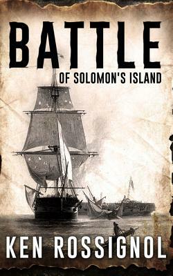 Battle of Solomon's Island: A little known story of the War of 1812 by Ken Rossignol