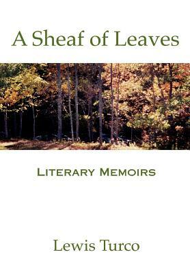 A Sheaf of Leaves: Literary Memoirs by Lewis Turco