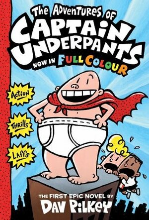 The Adventures of Captain Underpants Colour edition by Dav Pilkey