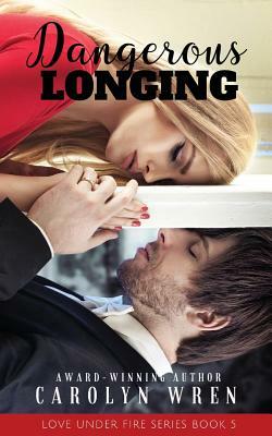 Dangerous Longing by Carolyn Wren