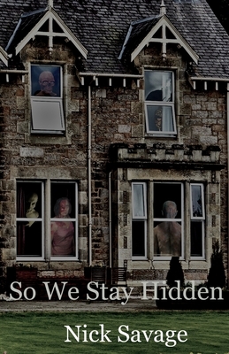 So We Stay Hidden by Nick Savage