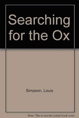 Searching for the Ox by Louis Simpson