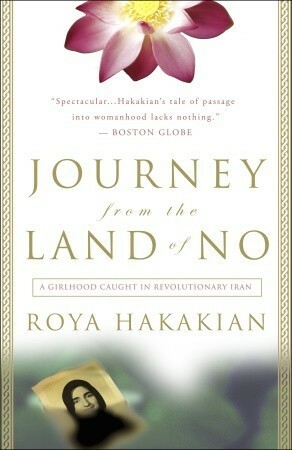 Journey from the Land of No: A Girlhood Caught in Revolutionary Iran by Roya Hakakian
