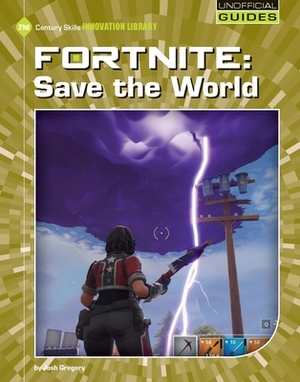 Fortnite: Save the World by Josh Gregory