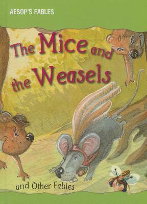 The Mice and the Weasels and Other Fables by Victoria Parker