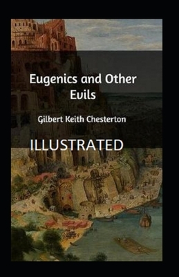 Eugenics and Other Evils illustrated by G.K. Chesterton