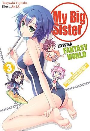 My Big Sister Lives in a Fantasy World: Humanity's Extinction Happens During Summer Vacation?! by Tsuyoshi Fujitaka