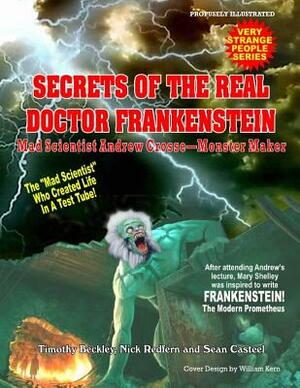 Andrew Croose Mad Scientist: The True Story Of The Real Doctor Frankenstein by Timothy Green Beckley, Nick Redfern, Sean Casteel