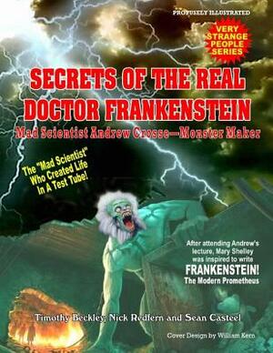 Andrew Croose Mad Scientist: The True Story Of The Real Doctor Frankenstein by Timothy Green Beckley, Sean Casteel, Nick Redfern