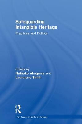 Safeguarding Intangible Heritage: Practices and Politics by 