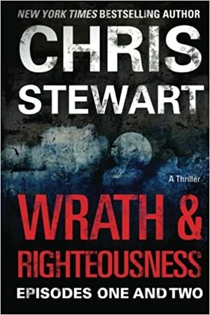 Wrath and Righteousness by Chris Stewart