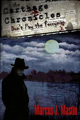 The Carthage Chronicles: Don't Pay The Ferryman by Marcus Mastin