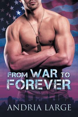 From War To Forever by Andria Large