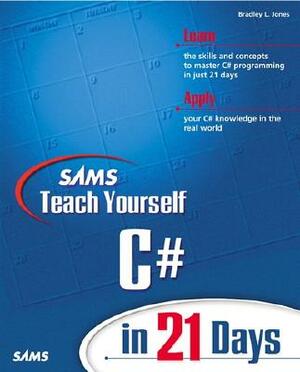 Sams Teach Yourself C# in 21 Days by Bradley Jones