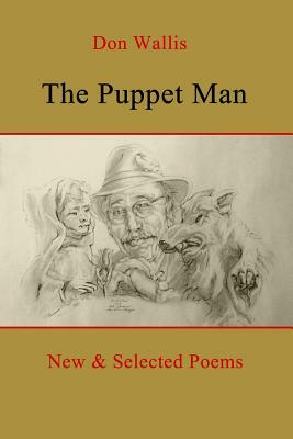 The Puppet Man: New & Selected Poems by Don Wallis