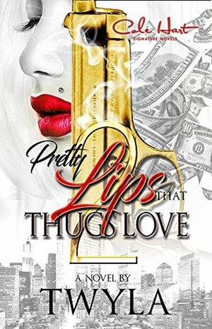 Pretty Lips That Thugs Love 2 by Twyla T.