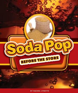 Soda Pop Before the Store by Rachel Lynette