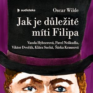 Jak je důležité míti Filipa by Oscar Wilde