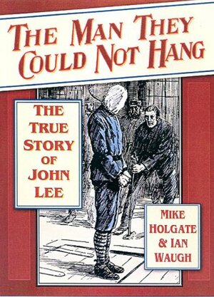 The Man They Could Not Hang by Ian David Waugh, Mike Holgate