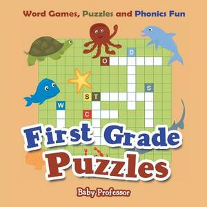 First Grade Puzzles: Word Games, Puzzles and Phonics Fun by Baby Professor