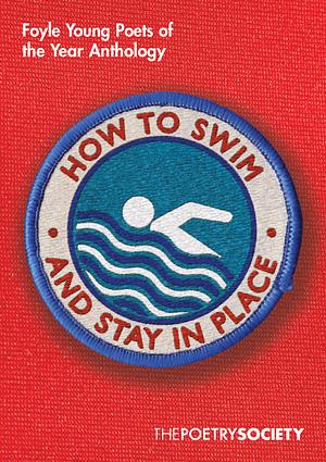 How to Swim and Stay in Place by The Poetry Society