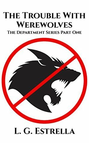The Trouble With Werewolves by L.G. Estrella
