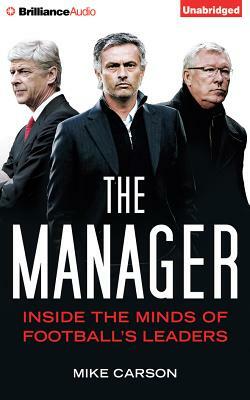 The Manager: Inside the Minds of Football's Leaders by Mike Carson