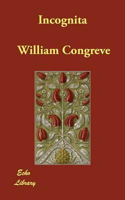 Incognita by William Congreve