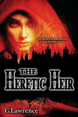 The Heretic Heir by G. Lawrence