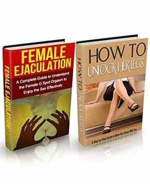 An Art of Seduction Box Set: Learn How to Unlock Her Legs & Understand Female G Spot Orgasm to Enjoy Sex Effectively (G Spot, An Art of Seduction, Sex, Erotica) by Roger Anderson