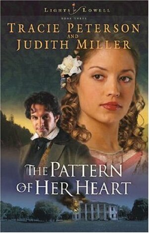 The Pattern of Her Heart by Judith McCoy Miller, Tracie Peterson