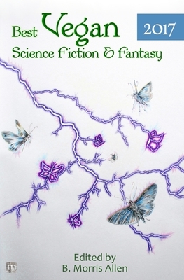 Best Vegan Science Fiction & Fantasy 2017 by Suzanne J. Willis, Benjamin Cort