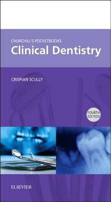 Churchill's Pocketbooks Clinical Dentistry by Crispian Scully