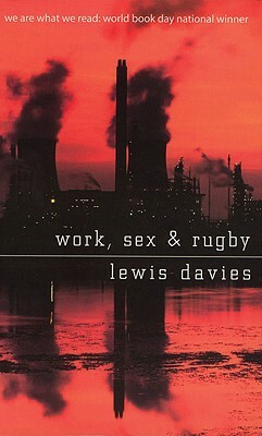 Work, Sex and Rugby by Lewis Davies