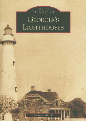 Georgia's Lighthouses by Patricia Morris