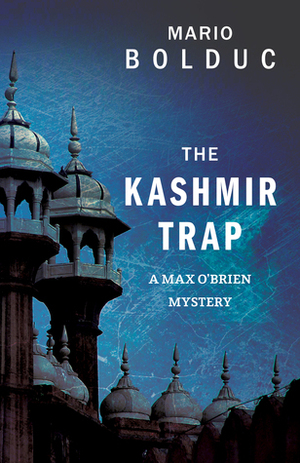 The Kashmir Trap: A Max O'Brien Mystery by Mario Bolduc, Nigel Spencer