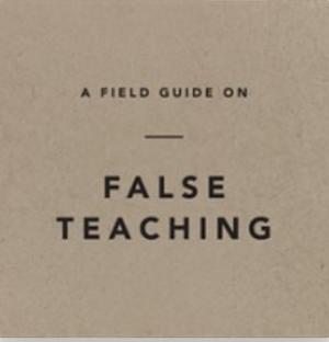 A Field Guide on False Teaching by Ligonier Ministries