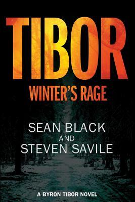Tibor: Winter's Rage: A Byron Tibor Novel by Sean Black, Steven Savile